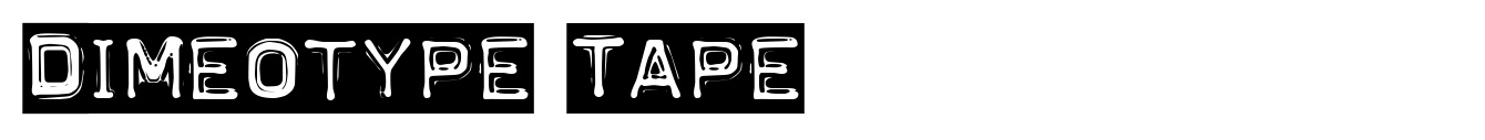 DimeOtype Tape